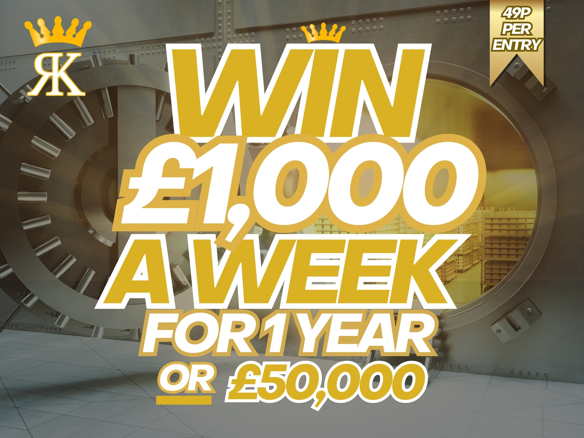 Win £50,000 OR £1,000 A Week For A Year